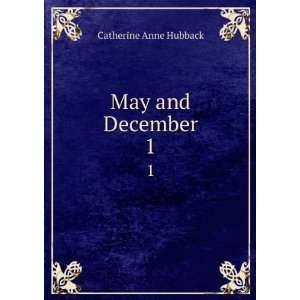  May and December. 1 Catherine Anne Hubback Books
