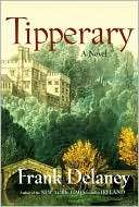   Tipperary A Novel by Frank Delaney, Random House 