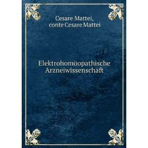   Arzneiwissenschaft. conte Cesare Mattei Cesare Mattei Books