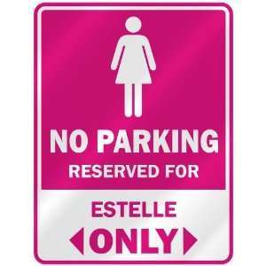  NO PARKING  RESERVED FOR ESTELLE ONLY  PARKING SIGN NAME 