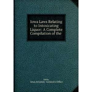  Iowa Laws Relating to Intoxicating Liquor A Complete 