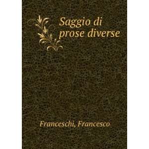  Saggio di prose diverse Francesco Franceschi Books