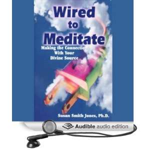  Wired to Meditate Making the Connection with Your Divine 