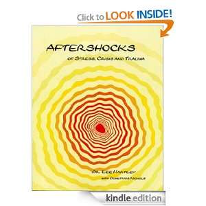 Aftershocks of Stress, Crisis and Trauma Dr. Lee Hartley  
