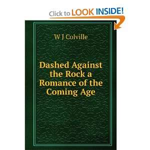  Dashed Against the Rock a Romance of the Coming Age W J 