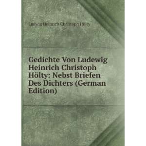  Gedichte Von Ludewig Heinrich Christoph HÃ¶lty Nebst 