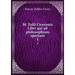   Libri qui ad philosophiam spectant. 1 Cicero Marcus Tullius Books