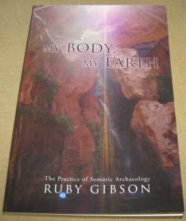 My Body, My Earth by Ruby Gibson   The Practice of Somatic Archaeology 