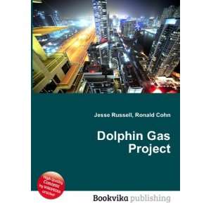  Dolphin Gas Project Ronald Cohn Jesse Russell Books