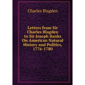  Letters from Sir Charles Blagden to Sir Joseph Banks On 