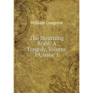   Bride A Tragedy, Volume 19,Â issue 1 William Congreve Books