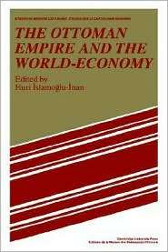 The Ottoman Empire and the World Economy, (0521526078), Huri Islamogu 