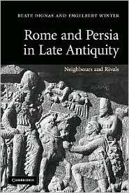 Rome and Persia in Late Antiquity Neighbours and Rivals, (0521614074 