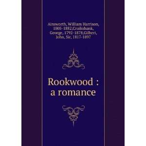  Rookwood  a romance William Harrison, 1805 1882,Cruikshank 