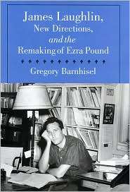 James Laughlin, New Directions Press, and the Remaking of Ezra Pound 