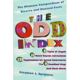 The Odd Index The Ultimate Compendium of Bizarre and Unusual Facts by 