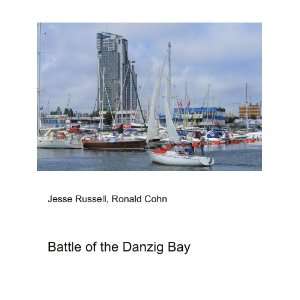 Battle of the Danzig Bay Ronald Cohn Jesse Russell  Books