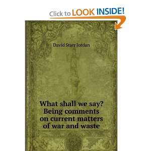   on current matters of war and waste David Starr Jordan Books