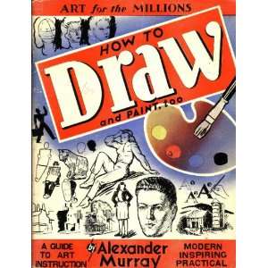  How to draw and paint, too Alexander Murray Books