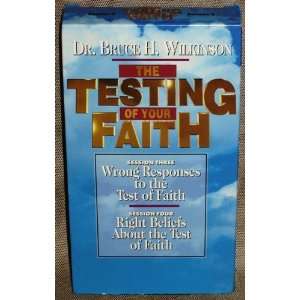 The Testing of Your Faith ~~ Dr. Bruce Wilkinson, Session 3 & 4 Wrong 