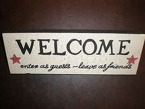 Welcome, enter as guests, leave as friends Primitive (Rustic) Sign 
