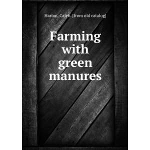  Farming with green manures Caleb. [from old catalog 
