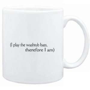  Mug White  i play the Washtub Bass, therefore I am 