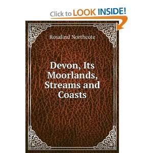  Devon, Its Moorlands, Streams and Coasts Rosalind 