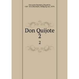  Don Quijote. 2 Miguel de, 1547 1616,Wurzbach, Wolfgang 