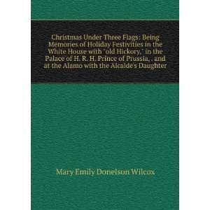   Alamo with the Alcaldes daughter Mary Emily Donelson Wilcox Books