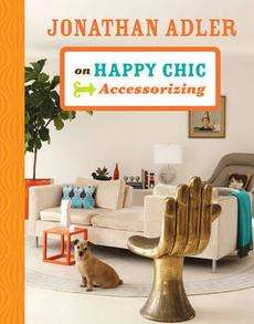 Jonathan Adler on Happy Chic Accessorizing NEW 9781402774300  