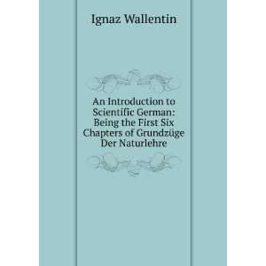   Six Chapters of GrundzÃ¼ge Der Naturlehre Ignaz Wallentin Books