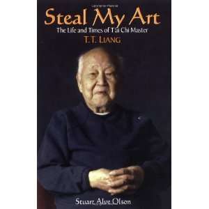   of Tai Chi Master, T.T. Liang [Paperback] Stuart Alve Olson Books