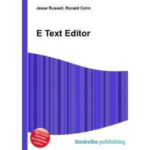  E Text Editor Ronald Cohn Jesse Russell Books