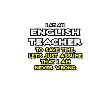  English TeacherAssume I Am Never Wrong Coffee Mugs 