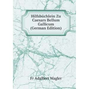   Zu Caesars Bellum Gallicum (German Edition) Fr Adalbert Wagler Books