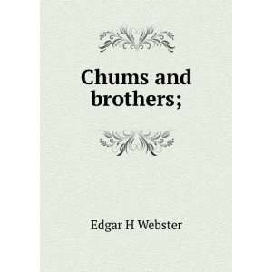 Chums and brothers; Edgar H Webster  Books