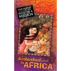  KIDS ON A MISSION   Ambushed in Africa Books