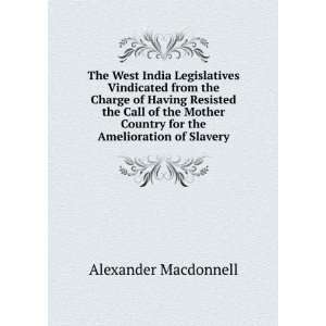   Country for the Amelioration of Slavery Alexander Macdonnell Books