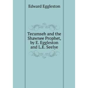   Prophet, by E. Eggleston and L.E. Seelye Edward Eggleston Books