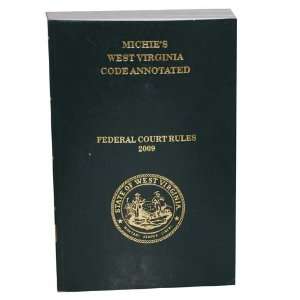 Michies West Virginia Code Annotated (Federal Court Rules, 2009) The 