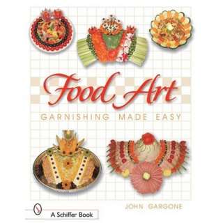  Food Art Garnishing Made Easy (9780764319600) John 