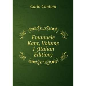    Emanuele Kant, Volume 1 (Italian Edition) Carlo Cantoni Books