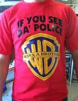 NEW IF YOU SEE DA POLICE WARN A BROTHER FUNNY T SHIRT  XL 2XL 3XL 