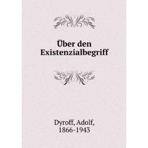   ber den Existenzialbegriff Adolf, 1866 1943 Dyroff  Books