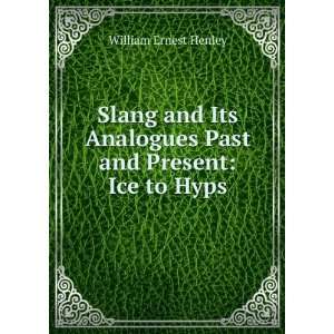  Slang and Its Analogues Past and Present Ice to Hyps 