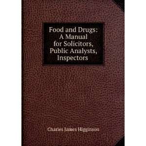 Food and Drugs A Manual for Solicitors, Public Analysts, Inspectors .