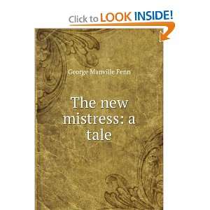  The new mistress a tale George Manville Fenn Books