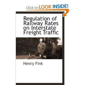   Rates on Interstate Freight Traffic (9781113138743) Henry Fink Books