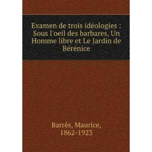   Un Homme libre et Le Jardin de BÃ©rÃ©nice Maurice, 1862 1923